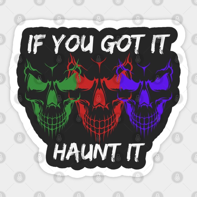 If you got it, Haunt it - Halloween Sticker by JunThara